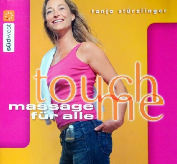 Touch me - Massage für alle von Tanja Stürzlinger